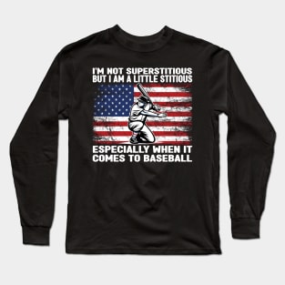 I’m Not Superstitious But I Am A Little Stitious Especially When It Comes To Baseball Long Sleeve T-Shirt